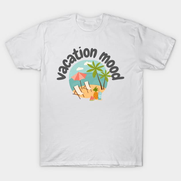 Vacation Mood T-Shirt by Miftahul